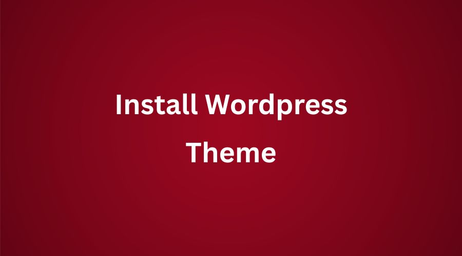 5 Different Methods On How To Install Wordpress Theme