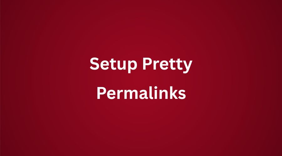 How To Setup Pretty Permalinks In Wordpress