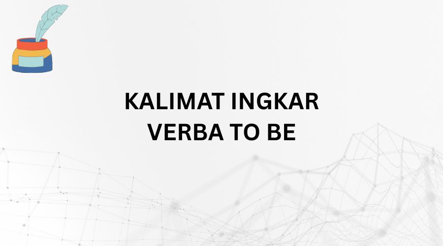 Pelajari kalimat ingkar dengan verba to be bahasa Inggris secara mudah, lengkap dengan pengertian, bentuk singkatan, dan contoh kalimat untuk latihan percakapan.